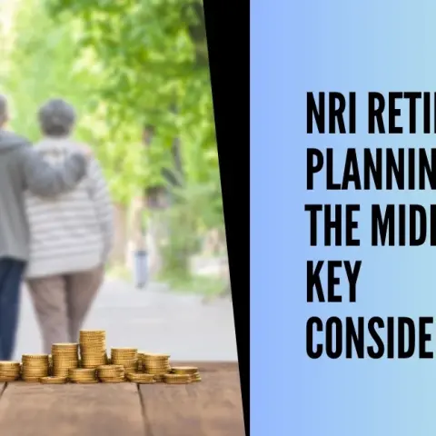 How to prepare non resident indians planning to retire in next ten years
